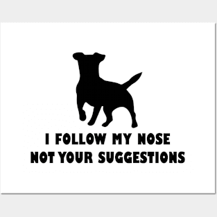 funny jack  russell dog i follow my nose not your suggestions Posters and Art